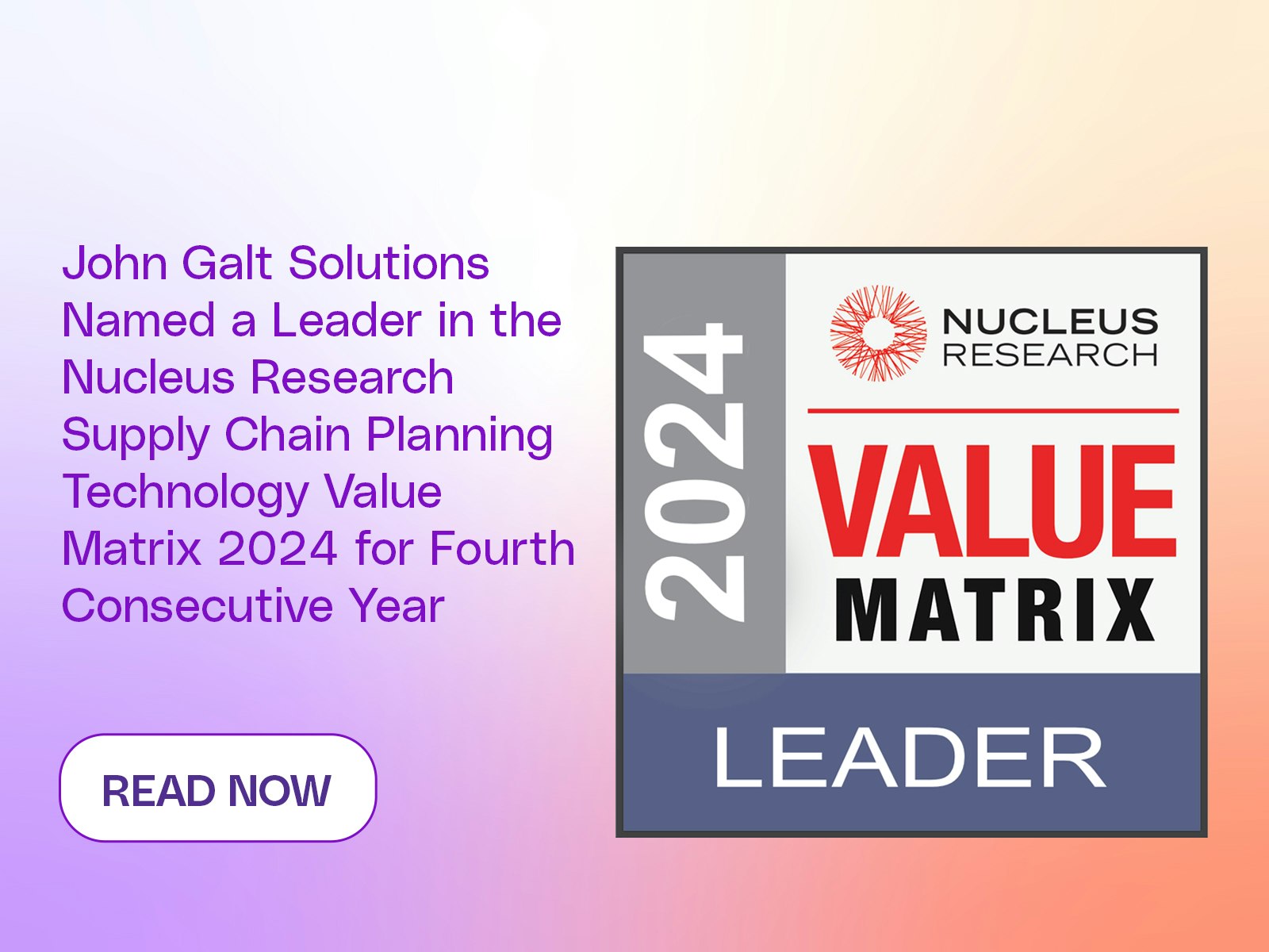 John Galt Solutions Named a Leader in the Nucleus Research Supply Chain Planning Technology Value Matrix 2024 for Fourth Consecutive Year Thumbnail